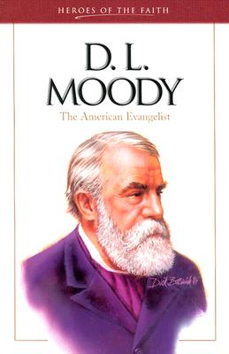 D. L. Moody: The American Evangelist (Heroes of the Faith)