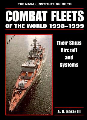 The Naval Institute Guide to Combat Fleets of the World , 1998-1999: Their Ships, Aircraft, and Systems