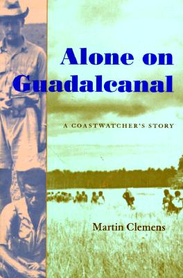Alone on Guadalcanal: A Coast Watcher's Story.