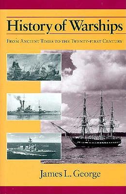 History of Warships From Ancient Times to the Twenty-First Century
