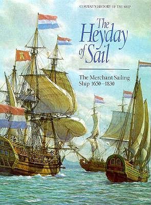 Image for The Heyday of Sail: The Merchant Sailing Ship 1650-1830 (Conway's History of the Ship)