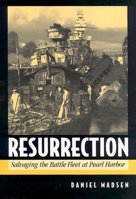 Resurrection : Salvaging the Battle Fleet at Pearl Harbor
