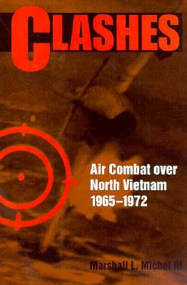 Image for Clashes: Air Combat Over North Vietnam. Clashes: Air Combat Over North Vietnam.