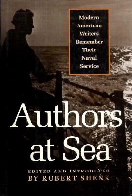 Image for Authors at Sea: Modern American Writers Remember Their Naval Service