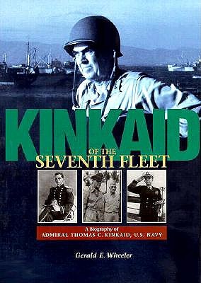 Kinkaid of the Seventh Fleet: Biography of Admiral Thomas C. Kincaid U.S. Navy.