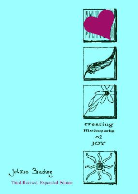 Creating Moments of Joy for the Person with Alzheimer's or Dementia, 3rd. Ed.