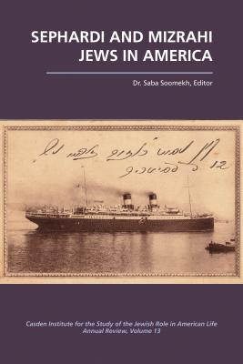 Sephardi and Mizrahi Jews in America (The Jewish Role in American Life: An Annual Review)