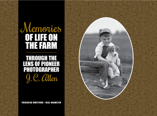 Memories of Life on the Farm: Through the Lens of Pioneer Photographer J. C. Allen (Founders Series)