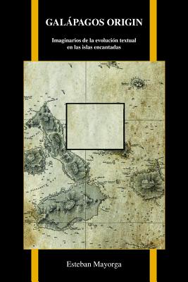 Galpagos: Imaginarios de la evolucin textual en las islas encantadas (Purdue Studies in Romance Literatures, 77) (Spanish Edition)