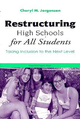 Image for Restructuring High Schools for All Students: Taking Inclusion to the Next Level Restructuring High Schools for All Students: Taking Inclusion to the Next Level