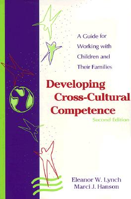 Developing Cross-Cultural Competence: A Guide for Working With Children and Their Families