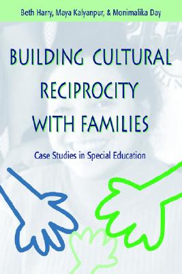 Building Cultural Reciprocity With Families: Case Studies in Special Education