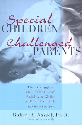 Special Children, Challenged Parents: The Struggles and Rewards of Raising a Child with a Disability, Revised Edition