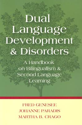 Dual Language Development and Disorders: A Handbook on Bilingualism and Second Language Learning (COMMUNICATION AND LANGUAGE INTERVENTION)