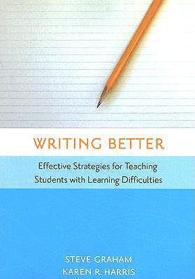 Writing Better: Effective Strategies for Teaching Students with Learning Difficulties