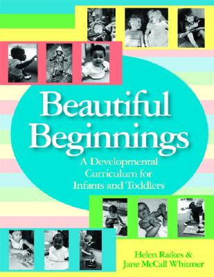 Beautiful Beginnings: A Developmental Curriculum for Infants and Toddlers