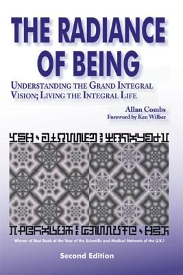 Radiance of Being: Understanding the Grand Integral Vision; Living the Integral Life (Omega Book)