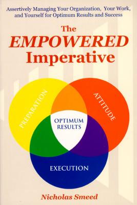 Empowered Imperative: Assertively Managing Yourself for Optimum Success