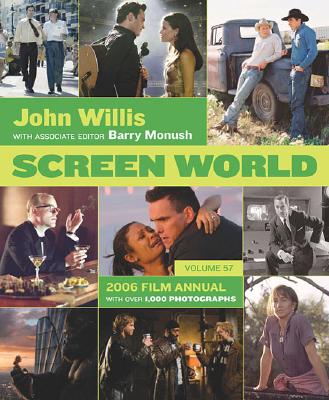 Screen World 2006 Film Annual - Volume 57, Willis, John & Monush, Barry Screen World 2006 Film Annual - Volume 57, Willis, John & Monush, Barry