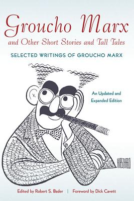 Groucho Marx and Other Short Stories and Tall Tales: Selected Writings of Groucho Marx (Applause Books)