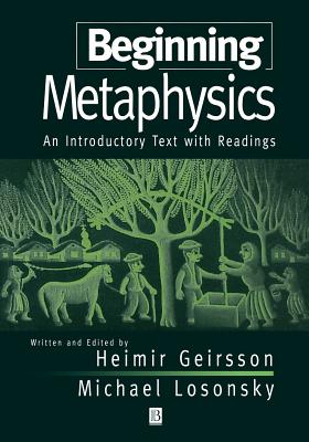 Beginning Metaphysics: An Introductory Text with Readings