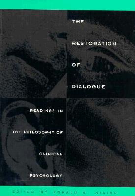 The Restoration of Dialogue Philosophy, Psychology, and Clinical Practice