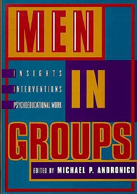 Men in Groups: Insights, Interventions, and Psychoeducational Work