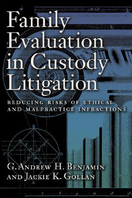 Image for Family Evaluation in Custody Litigation: Reducing Risks of Ethical Infractions and Malpractice (Forensic Practice Guidebook) Family Evaluation in Custody Litigation: Reducing Risks of Ethical Infractions and Malpractice (Forensic Practice Guidebook)