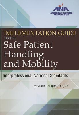 Image for Implementation Guide to the Safe Patient Handling and Mobility Interprofessional National Standards Implementation Guide to the Safe Patient Handling and Mobility Interprofessional National Standards