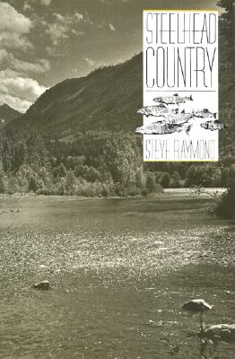 Steelhead Country: Angling in Northwest Waters