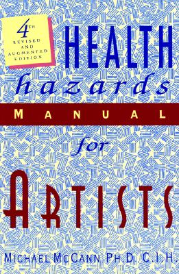Health Hazards Manual For Artists (4th Revised and augmented edition)