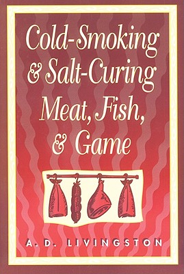 Cold-Smoking and Salt-Curing Meat, Fish and Game