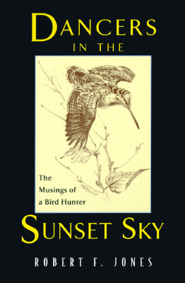 Dancers in the Sunset Sky: The Musings of a Bird Hunter (First)