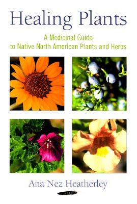 Image for Healing Plants A Medicinal Guide To Native North American Plants And Herbs