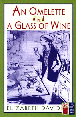 Image for An Omelette and a Glass of Wine (The Cook's Classic Library)