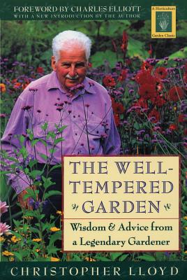 THE WELL - TEMPERED GARDEN Wisdom & Advice From A Legendary Gardener