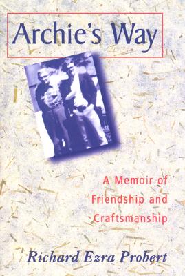 Archie's Way: A Memoir of Craftsmanship and Friendship