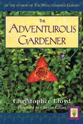 Adventurous Gardener (Horticulture Garden Classics)