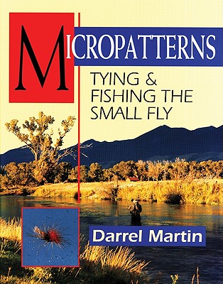 Micropatterns: Tying & Fishing the Small Fly