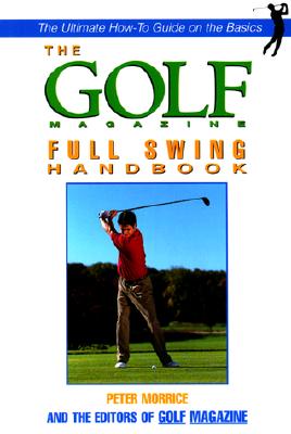 The Golf Magazine Full Swing Handbook
