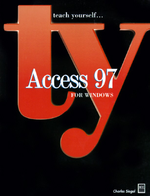 Teach Yourself Access 97 for Windows Siegel, Charles