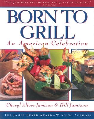 Image for Born to Grill: An American Celebration