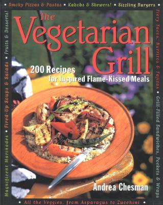 Image for The Vegetarian Grill: 200 Recipes for Inspired Flame-Kissed Meals