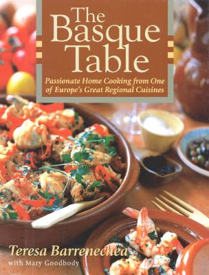The Basque Table: Passionate Home Cooking from One of Europe's Great Regional Cuisines