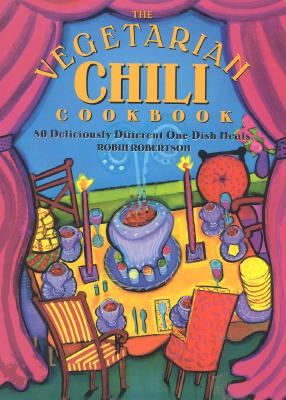 Vegetarian Chili Cookbook: 80 Deliciously Different One-Dish Meals