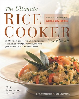 Image for The Ultimate Rice Cooker Cookbook: 250 No-Fail Recipes for Pilafs, Risottos, Polenta, Chilis, Soups, Porridges, Puddings and More, from Start to Finish in Your Rice Cooker (Non)