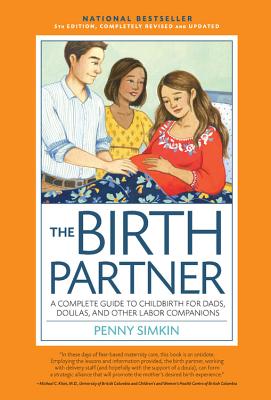 The Birth Partner 5th Edition: A Complete Guide to Childbirth for Dads, Partners, Doulas, and Other Labor Companions