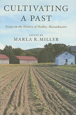 Cultivating a Past: Essays on the History of Hadley, Massachusetts