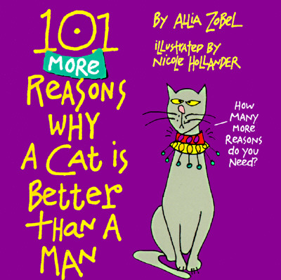 Image for 101 More Reasons Why a Cat Is Better Than a Man