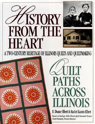 Image for History from the Heart: Quilt Paths Across Illinois History from the Heart: Quilt Paths Across Illinois